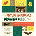 The Nature Explorer's Drawing Guide for Kids: Step-By-Step Lessons for Observing and Drawing Animals, Plants, and Insects