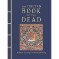 The Tibetan Book of the Dead: Buddhist Teachings on Death and Dying