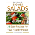 Big-Ass Salads: 31 Easy Recipes for Your Healthy Month