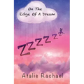 On The Edge Of A Dream: Poetry by Atalie Rachael