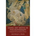 Using Art Media in Psychotherapy: Bringing the Power of Creativity to Practice