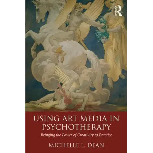 Using Art Media in Psychotherapy: Bringing the Power of Creativity to Practice
