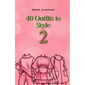 40 Outfits to Style (2): Design Your Style Workbook Second Edition: Winter, Summer, Fall outfits and More - Drawing Workbook for Teens, and Adults