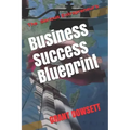 Business Success Blueprint: The Serious Entrepreneurs