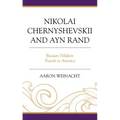 Nikolai Chernyshevskii and Ayn Rand: Russian Nihilism Travels to America
