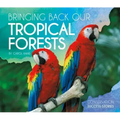 Bringing Back Our Tropical Forests