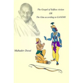 The Gospel of Selfless Action OR The Gita according to GANDHI
