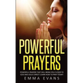 Powerful Prayers: Powerful Prayers That Will Bring You Closer to God and Jesus Christ