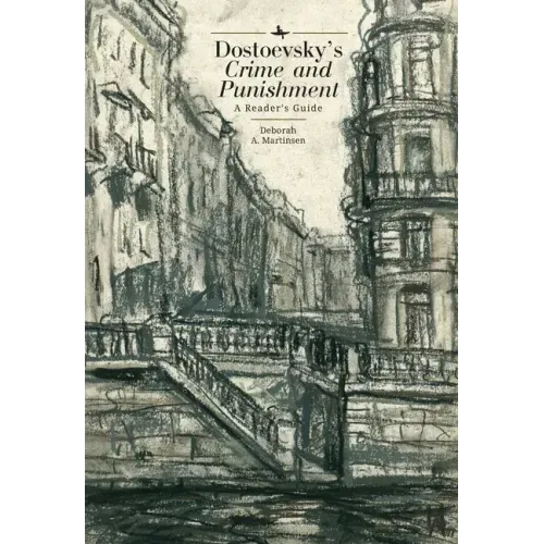 Dostoevsky's Crime and Punishment: A Reader's Guide