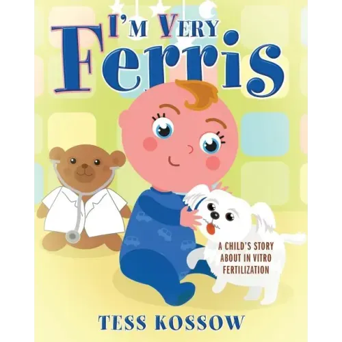I'm Very Ferris: A Child's Story about In Vitro Fertilization