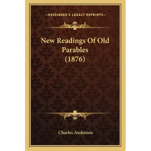 New Readings of Old Parables (1876)