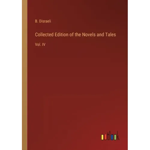 Collected Edition of the Novels and Tales: Vol. IV