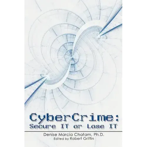 Cybercrime: Secure It or Lose It