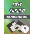 Easy Kakuro: 200 Puzzles - 5x5 Grid - Beginner Level - Cross Sum Puzzles - With Solutions