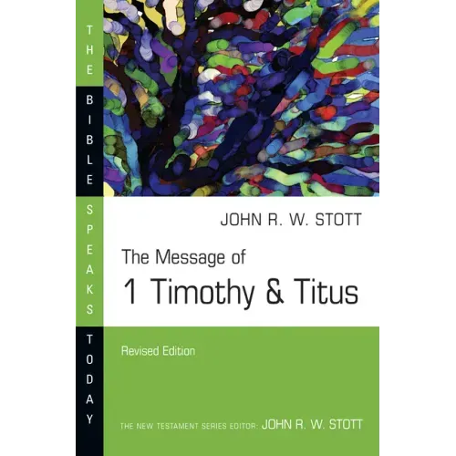 The Message of 1 Timothy & Titus