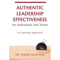 Authentic Leadership Effectiveness: for Individuals and Teams