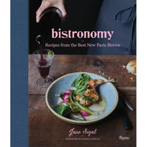 Bistronomy: Recipes from the Best New Paris Bistros
