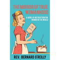 The Mirror of True Womanhood: A Book of Instruction for Women in the World