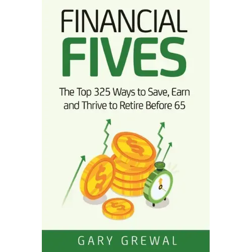 Financial Fives: The Top 325 Ways to Save, Earn, and Thrive to Retire Before 65