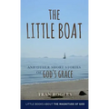 The LITTLE BOAT: and other Short Stories of GOD'S GRACE