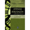 Atenas Y Jerusalén En Diálogo: Filosofía y teología en la mediación hermenéutica