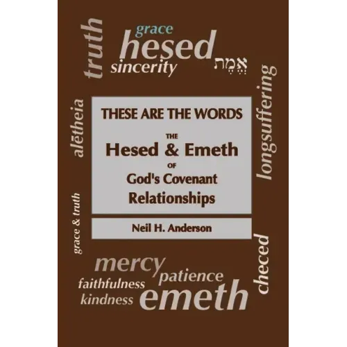 These Are The Words: The Hesed and Emeth of God's Covenant Relationships