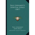 Paul Gerhardt's Spiritual Songs (1867)