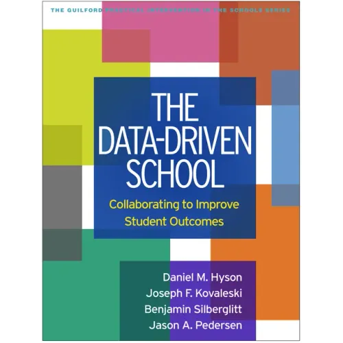 The Data-Driven School: Collaborating to Improve Student Outcomes