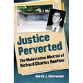 Justice Perverted: The Molestation Mistrial of Richard Charles Haefner