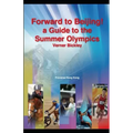 Forward to Beijing: A Guide to the Summer Olympics