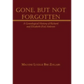 Gone, But Not Forgotten: A Genealogical History of Richard and Elizabeth (Fee) Ankrom