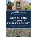 A History Lover's Guide to Alexandria and South Fairfax County