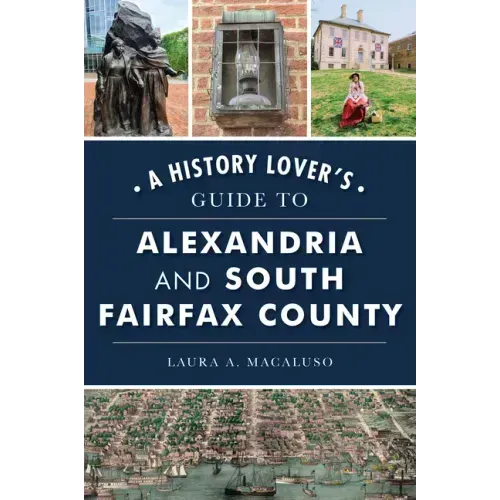 A History Lover's Guide to Alexandria and South Fairfax County