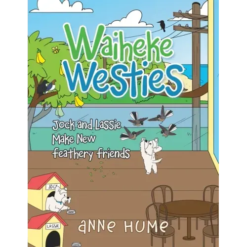 Waiheke Westies: Jock and Lassie Make New Feathery Friends