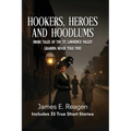 Hookers, Heroes And Hoodlums: (More Tales of the St. Lawrence Valley Grandpa Never Told You)