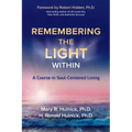 Remembering the Light Within: A Course in Soul-Centered Living