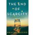 The End of Scarcity: The Dawn of the New Abundant World