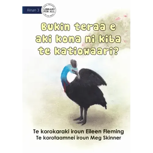 Why the Cassowary Doesn't Fly - Bukin teraa e aki kona ni kiba te katiowaari (Te Kiribati)