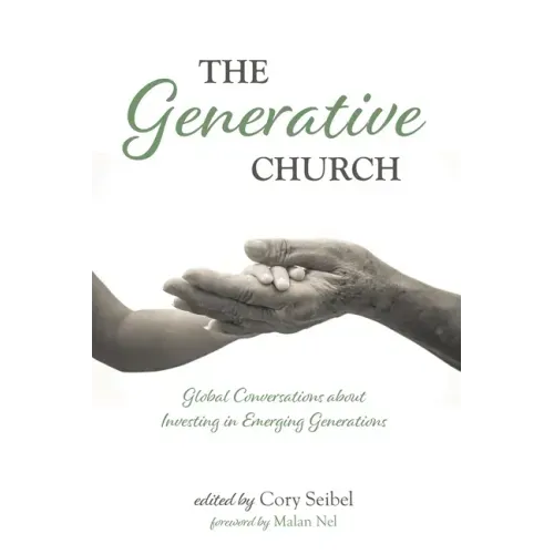 The Generative Church: Global Conversations about Investing in Emerging Generations