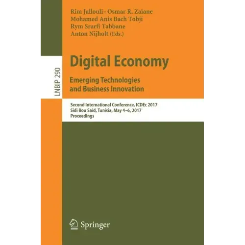Digital Economy. Emerging Technologies and Business Innovation: Second International Conference, Icdec 2017, Sidi Bou Said, Tunisia, May 4-6, 2017, Pr