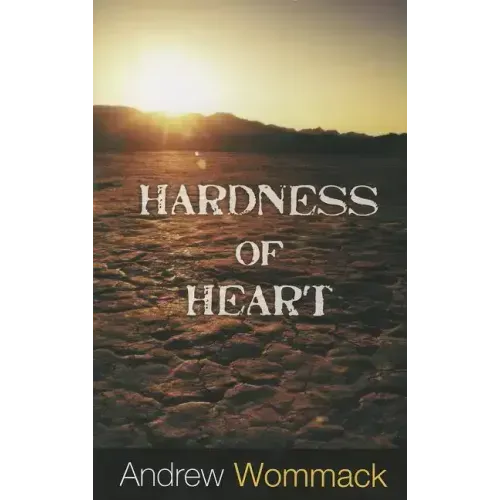 Hardness of Heart: Enemy of Faith