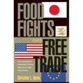 Food Fights Over Free Trade: How International Institutions Promote Agricultural Trade Liberalization