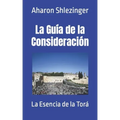 La Guía de la Consideración: La Esencia de la Torá