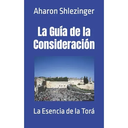 La Guía de la Consideración: La Esencia de la Torá