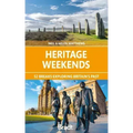 Heritage Weekends: 52 Breaks Exploring Britain's Past