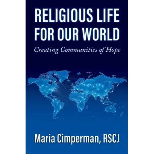 Religious Life for Our World: Creating Communities of Hope