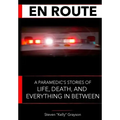 En Route: A Paramedic's Stories of Life, Death and Everything In Between