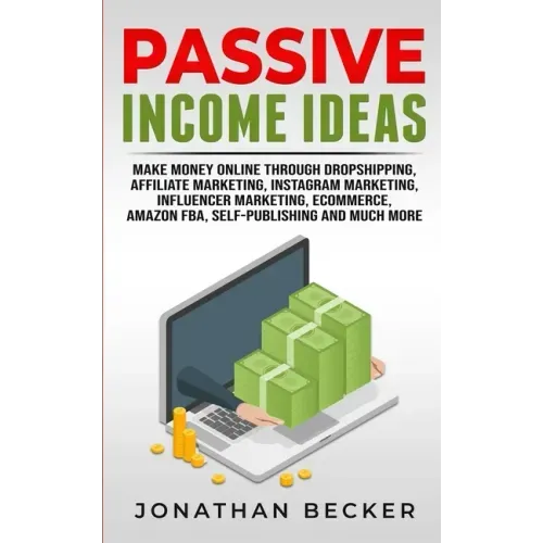 Passive Income Ideas: Make Money Online Through Dropshipping, Affiliate Marketing, Instagram Marketing, Influencer Marketing, Ecommerce, Ama