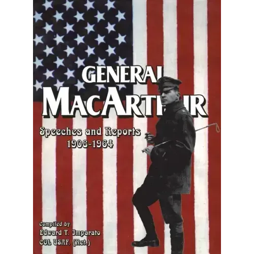 General MacArthur Speeches and Reports 1908-1964