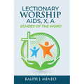 Lectionary Worship Aids, Echoes of the Word: Series X, Cycle A